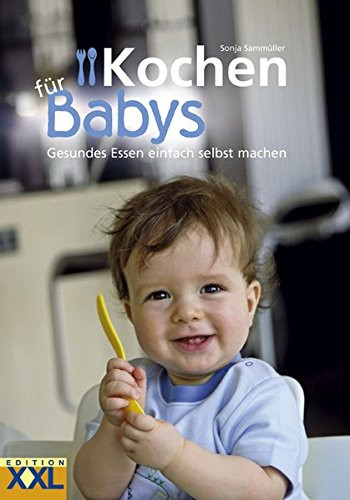 Kochen für Babys: Gesundes Essen einfach selbst machen