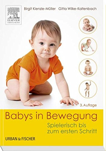 Babys in Bewegung: Spielerisch bis zum ersten Schritt